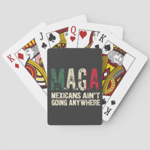 MAGA Mexicans Ain't Going Anywhere American   Playing Cards