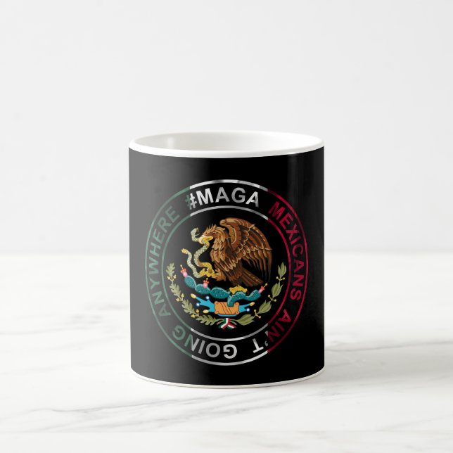 MAGA Mexicans Ain't Going Anywhere Coffee Mug (Center)