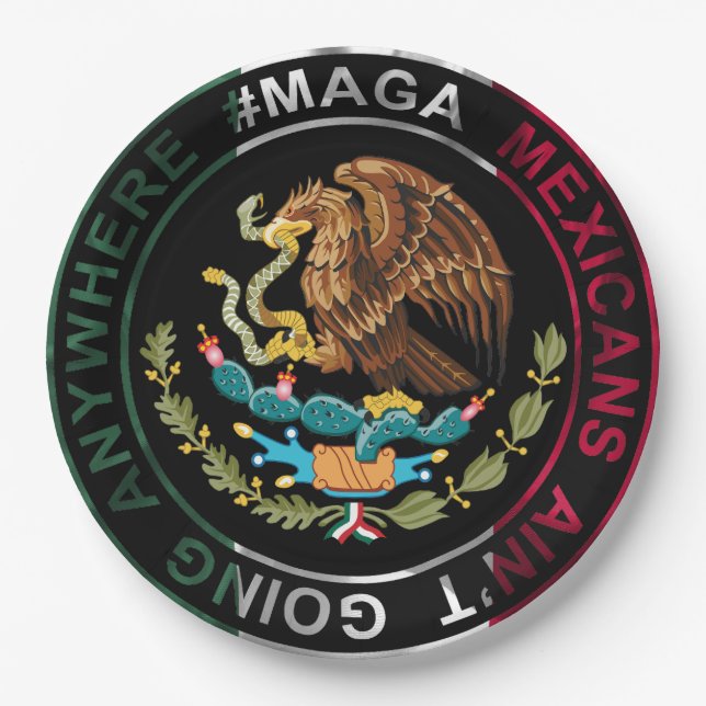 MAGA Mexicans Ain't Going Anywhere Paper Plate (Front)