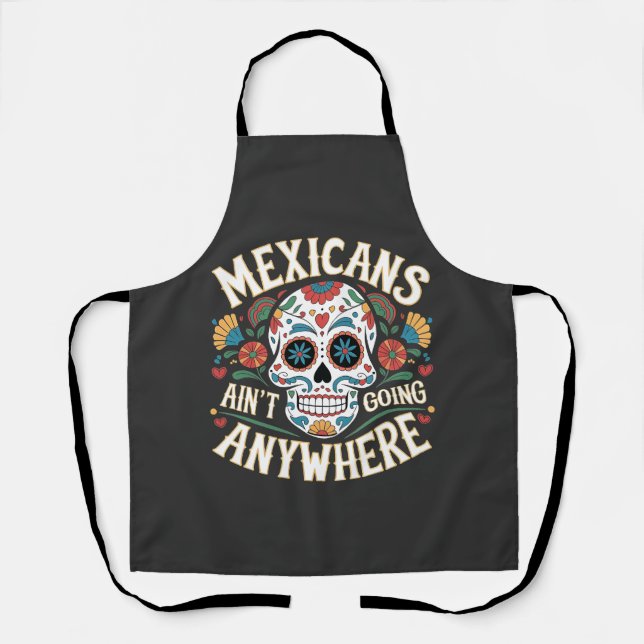 MAGA Mexicans Ain't Going Anywhere Sugar Skull  Apron (Front)