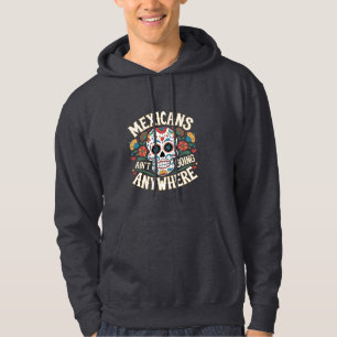 MAGA Mexicans Ain't Going Anywhere Sugar Skull Hoodie