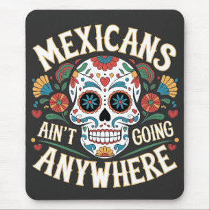 MAGA Mexicans Ain't Going Anywhere Sugar Skull Mouse Mat