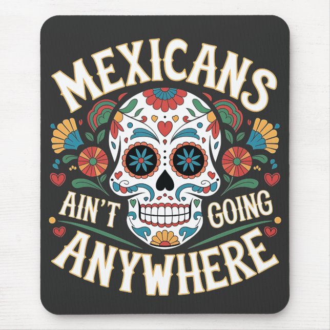 MAGA Mexicans Ain't Going Anywhere Sugar Skull  Mouse Mat (Front)