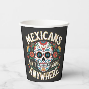 MAGA Mexicans Ain't Going Anywhere Sugar Skull  Paper Cups