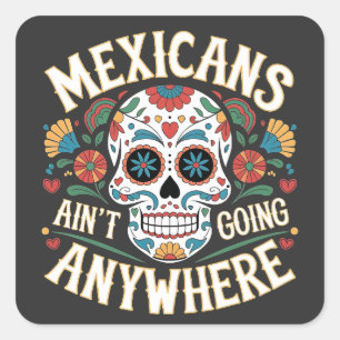 MAGA Mexicans Ain't Going Anywhere Sugar Skull  Square Sticker