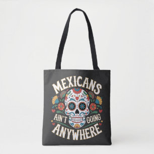 MAGA Mexicans Ain't Going Anywhere Sugar Skull  Tote Bag