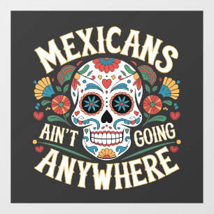 MAGA Mexicans Ain't Going Anywhere Sugar Skull Window Cling