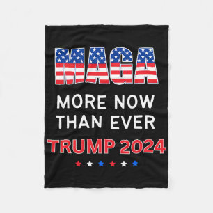 Maga Now Than Ever Trump For President 2024 Fleece Blanket