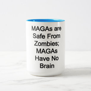 MAGAs are Safe From Zombies: MAGAs Have No Brain Two-Tone Coffee Mug