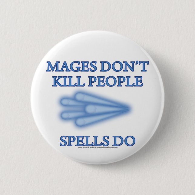 Mages Don't Kill People... 6 Cm Round Badge (Front)