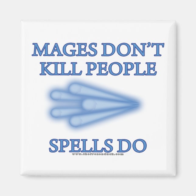 Mages Don't Kill People... Magnet (Front)