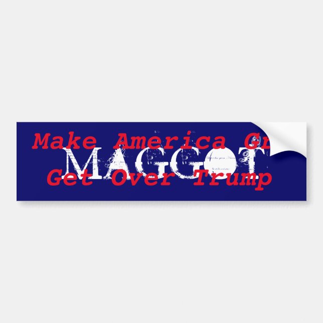MAGGOT movement Make America Great Get Over Trump Bumper Sticker (Front)