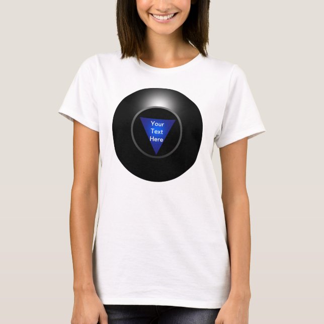 Magic 8 Ball - Your Text T-Shirt (Front)