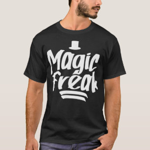 Magic Freak Magic Trick Wizard Magician Illusionis T-Shirt