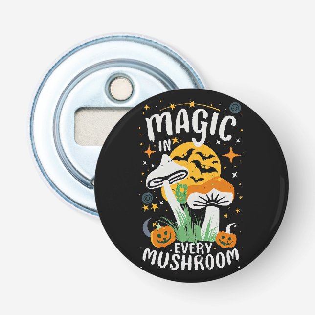 Magic in Every Mushroom! Bottle Opener (Front)