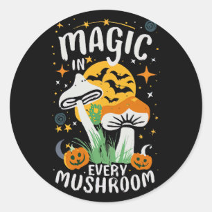 Magic in Every Mushroom! Classic Round Sticker