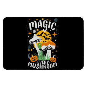 Magic in Every Mushroom! Magnet