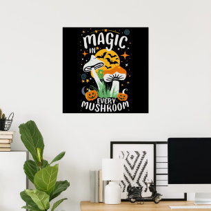 Magic in Every Mushroom! Poster