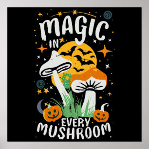 Magic in Every Mushroom! Poster