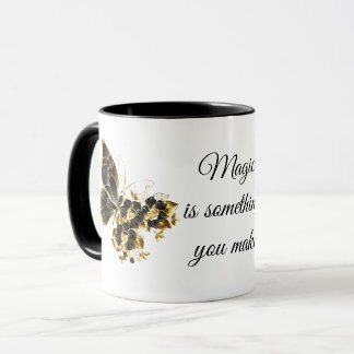 Magic is something you make Quote Mug