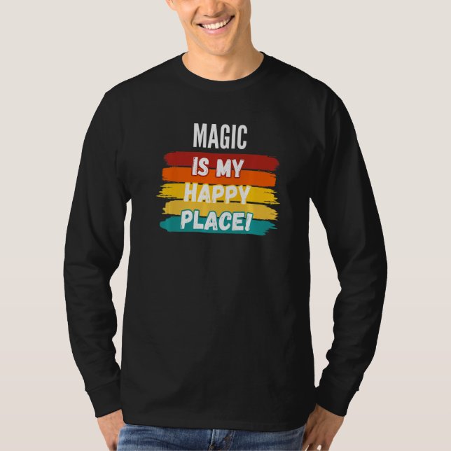 Magic  Magic Is My Happy Place T-Shirt (Front)