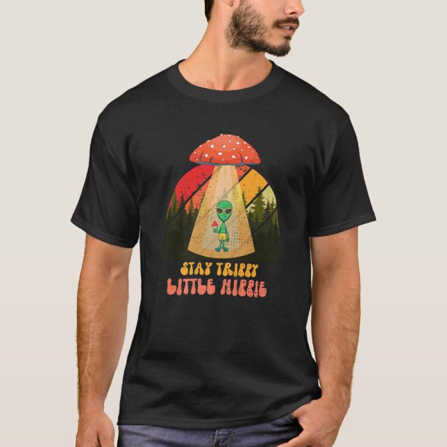 Magic Psilocybin Mushrooms Alien Stay Trippy Littl T-Shirt (Front)