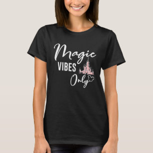 Magic Vibes Only is the Best Item for Your Theme P T-Shirt