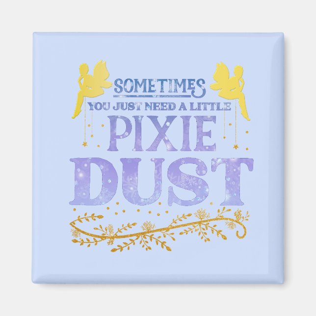 Magical Fairy Pixie Dust Cute Inspirational Quote  Magnet (Front)