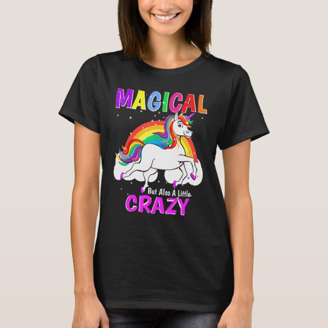Magical Unicorn But Also Crazy T-Shirt (Front)