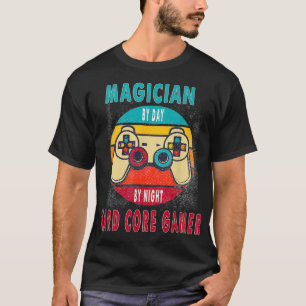 Magician By Day By Night Hard Core Gamer Gaming Gi T-Shirt