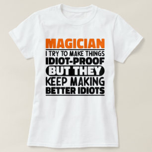 Magician I Try To Make Things Funny Quote Magician T-Shirt