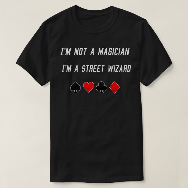 Magician  I'm not a magician I'm a street plan  T-Shirt (Design Front)