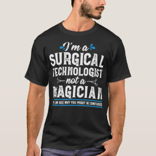Magician Surgical Technologist Scrub Tech Medical  T-Shirt