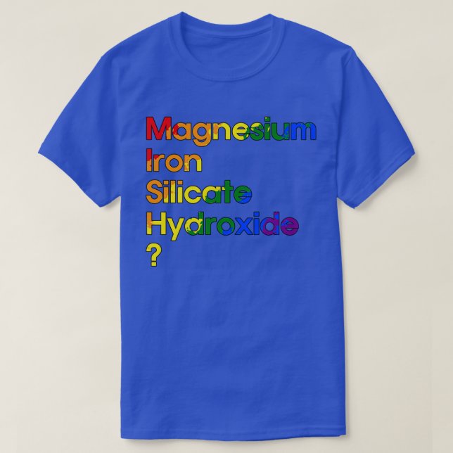 Magnesium Iron Silicate Hydroxide and Gay AF T-Shirt (Design Front)