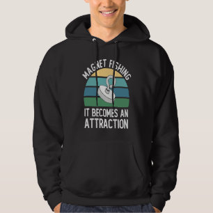 Magnet Fishing It Becomes An Attraction  Fisherman Hoodie