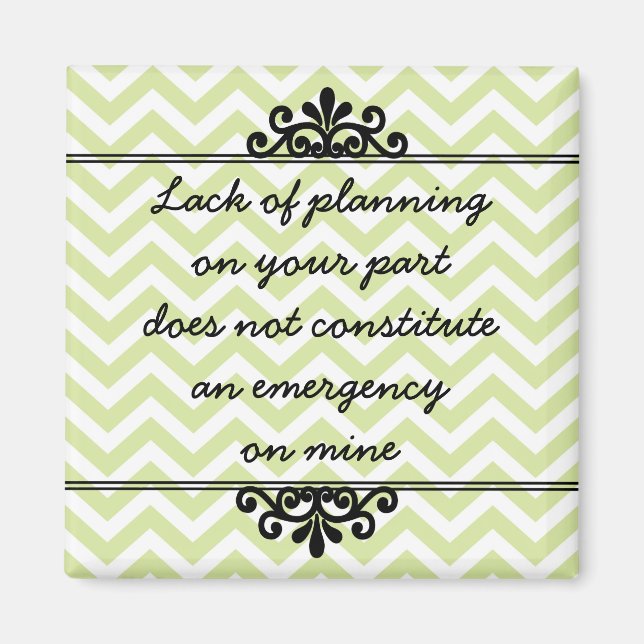 Magnet: Lack of planning on your part ... Magnet (Front)