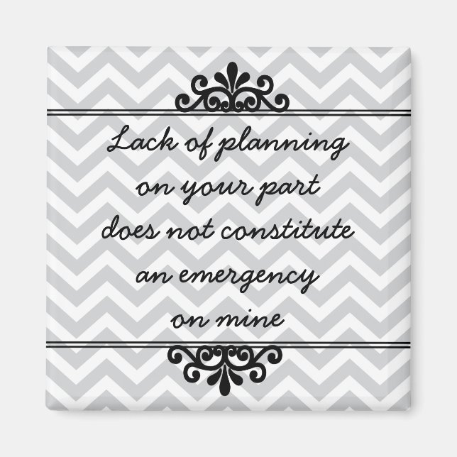 Magnet: Lack of planning on your part ... Magnet (Front)