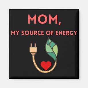 Magnet Mum,My Source of Energy