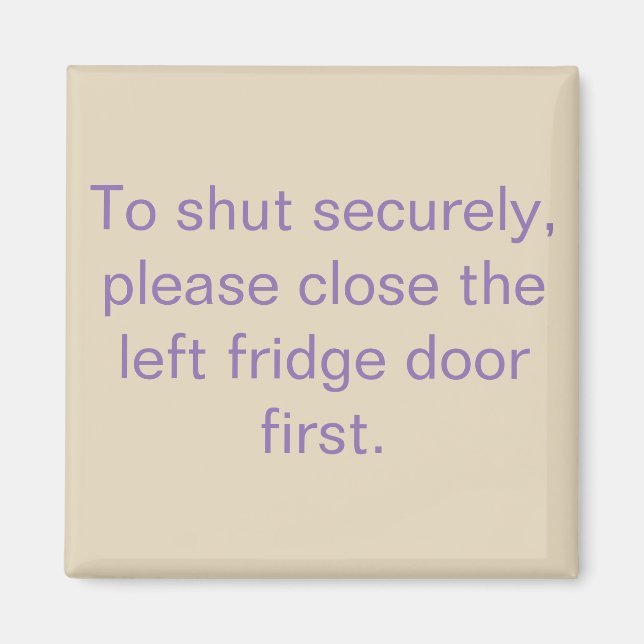 Magnet reminder to close the left fridge door firs (Front)