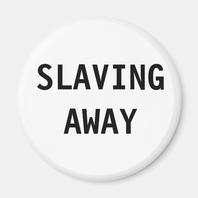 Magnet Slaving Away (Front)