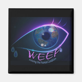 Magnet - WEEP echoing the human condition