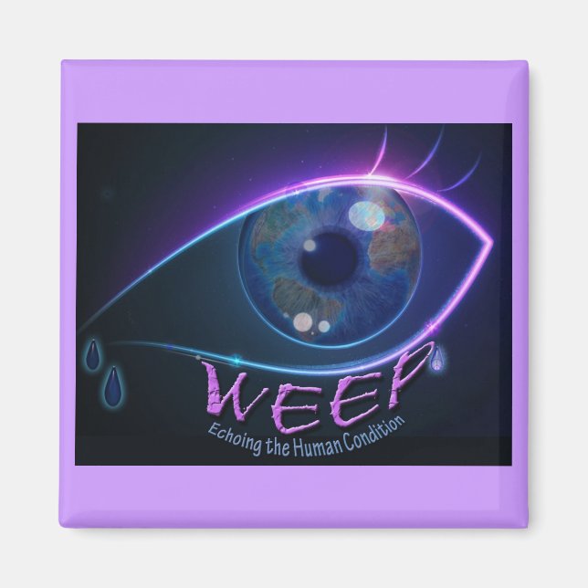 Magnet - WEEP echoing the human condition (Front)