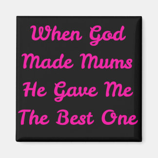 Magnet with phrase ideal for Mother's Day