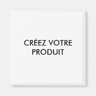 Magnets - Créez votre produit