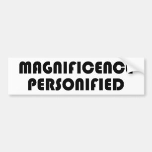 Magnificence Personified Bumper Sticker