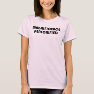 Magnificence Personified T-Shirt