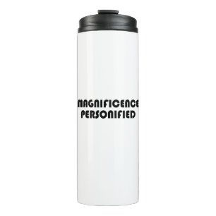 Magnificence Personified Thermal Tumbler