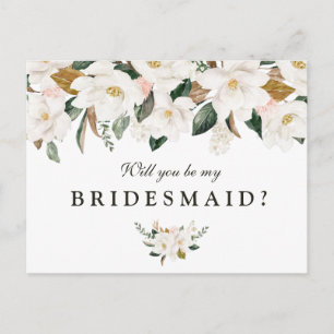 Magnolia floral will you be my Bridesmaid card