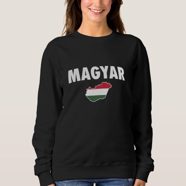 Magyar Hungary Map Hungarian Flag Sweatshirt (Front)