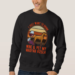 Magyar Vizsla And Wine Hungarian Vizsla Sweatshirt